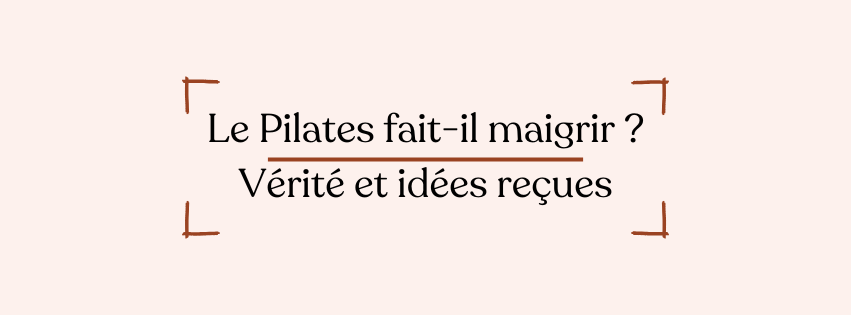Le Pilates fait-il maigrir ? Vérité et idées reçues