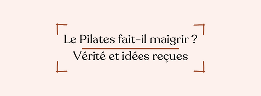 Le Pilates fait-il maigrir ? Vérité et idées reçues