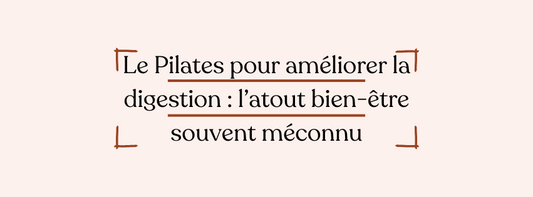 Le Pilates pour améliorer la digestion : l’atout bien-être souvent méconnu
