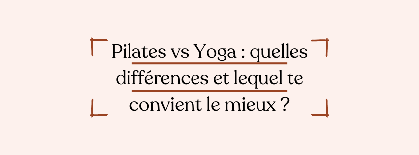 Pilates vs Yoga : quelles différences et lequel te convient le mieux ?